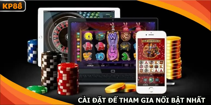 Cài đặt để tham gia cá cược nổi bật nhất