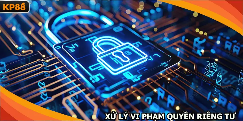 Cơ chế xử lý vi phạm trong chính sách quyền cá nhân