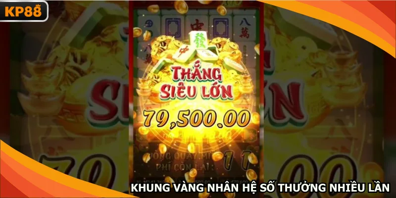 Khung vàng nhân hệ số thưởng nhiều lần