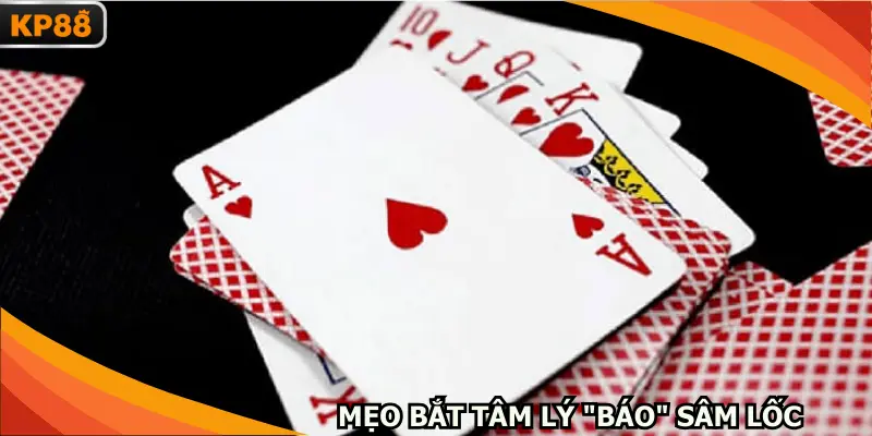 Mẹo Bắt Tâm Lý "Báo" Sâm Lốc