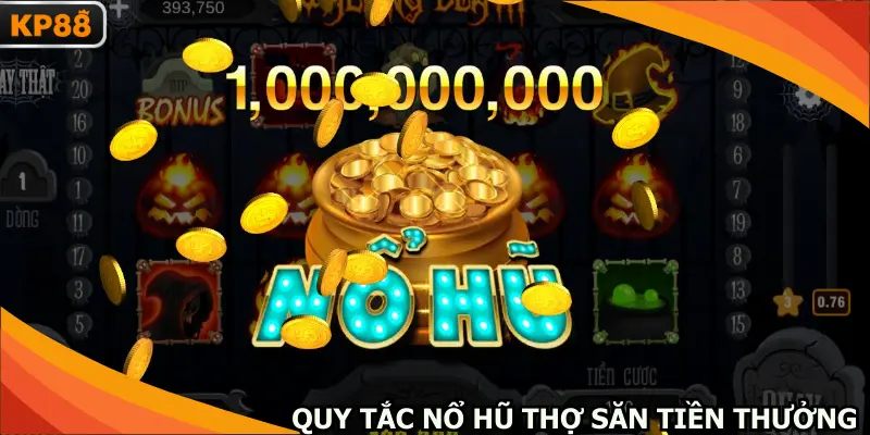 Nguyên tắc nổ hũ thợ săn tiền thưởng