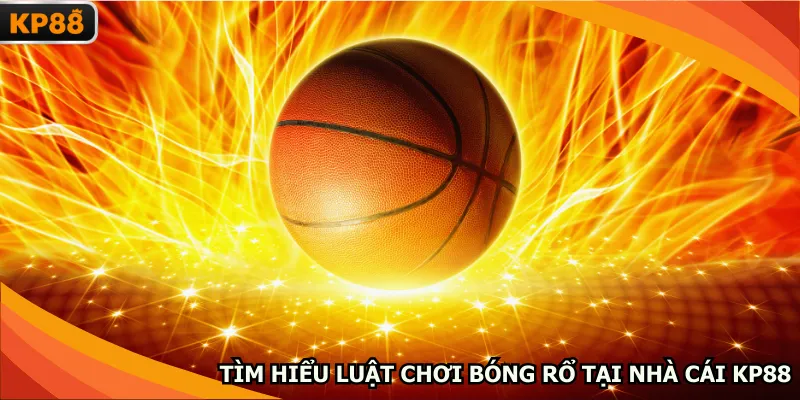 Tìm hiểu luật chơi bóng rổ tại nhà cái KP88