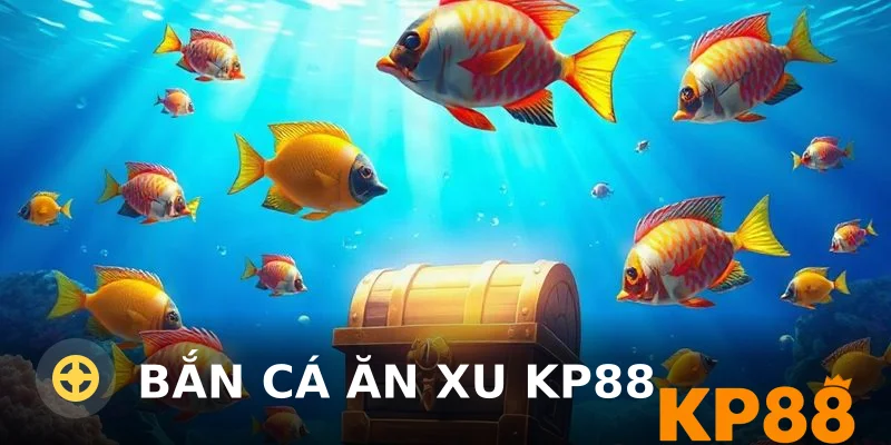 Bắn Cá Ăn Xu KP88: Hướng Dẫn Truy Cập và Trải Nghiệm Game