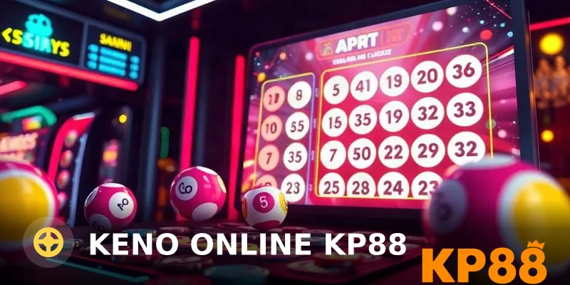 Keno online KP88: Hướng dẫn chơi và săn thưởng hiệu quả