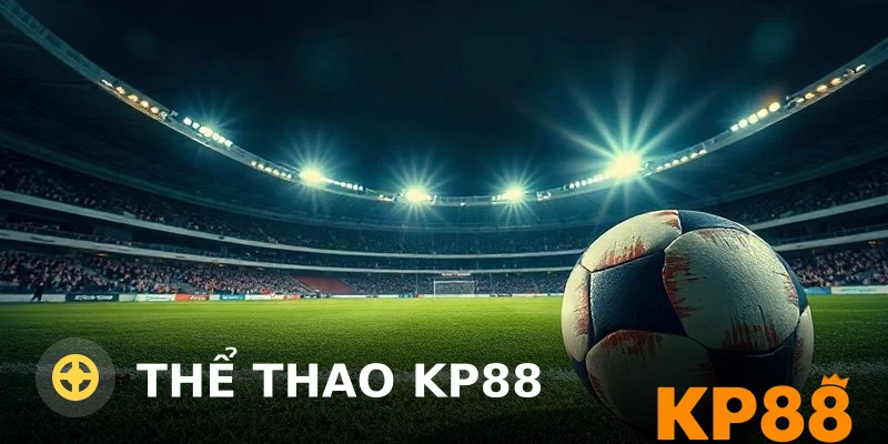 Thể thao KP88: Sảnh cá cược thể thao trực tuyến